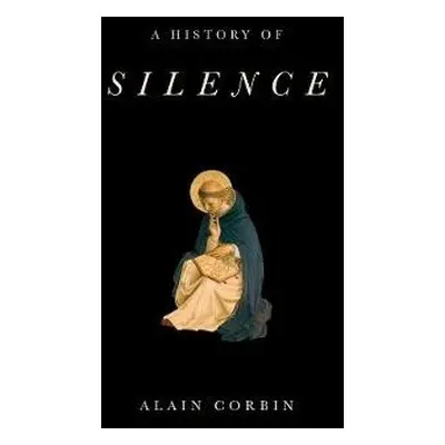 History of Silence - Corbin, Alain (University of Paris I)