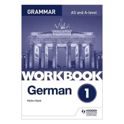 German A-level Grammar Workbook 1 - Kent, Helen