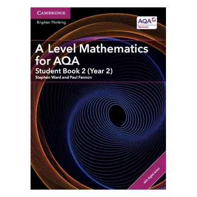 A Level Mathematics for AQA Student Book 2 (Year 2) with Digital Access (2 Years) - Ward, Stephe