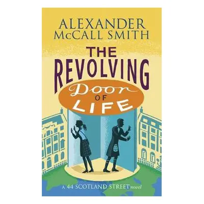 Revolving Door of Life - McCall Smith, Alexander