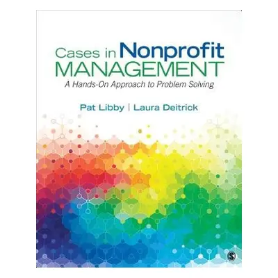 Cases in Nonprofit Management - Libby, Pat a Deitrick, Laura Jeanne