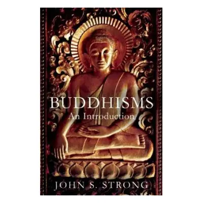 Buddhisms - Strong, John S.