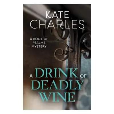 Drink of Deadly Wine - Charles, Kate