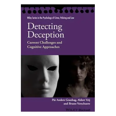 Detecting Deception - Granhag, Par Anders a Vrij, Aldert (University of Portsmouth, UK) a Versch