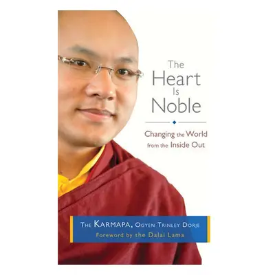 Heart Is Noble - The Seventeenth Karmapa