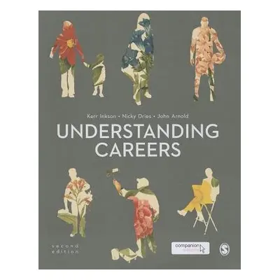 Understanding Careers - Inkson, J. H. "Kerr" a Dries, Nicky a Arnold, John