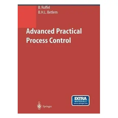 Advanced Practical Process Control - Roffel, Brian a Betlem, Ben