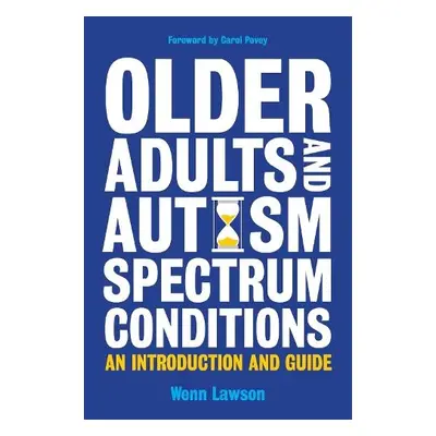 Older Adults and Autism Spectrum Conditions - Lawson, Dr Wenn