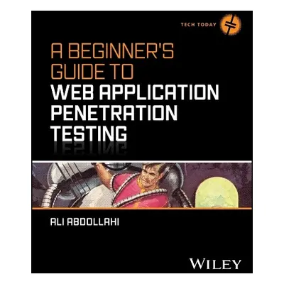 Beginner's Guide To Web Application Penetration Testing - Abdollahi, Ali