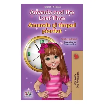 Amanda and the Lost Time (English Romanian Bilingual Book for Kids) - Admont, Shelley a Books, K