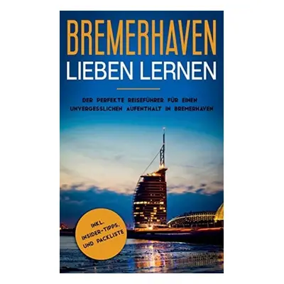 Bremerhaven lieben lernen - de Buhr, Swantje