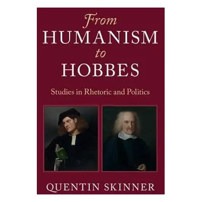 From Humanism to Hobbes - Skinner, Quentin (Queen Mary University of London)