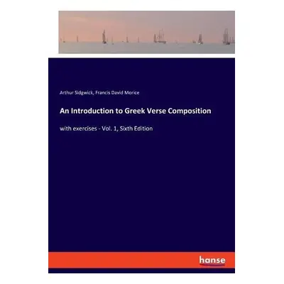 Introduction to Greek Verse Composition - Morice, Francis David a Sidgwick, Arthur