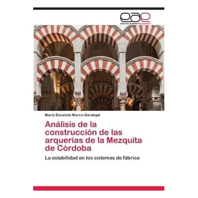 Analisis de la construccion de las arquerias de la Mezquita de Cordoba - Escalada Marco-Gardoqui