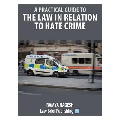 Practical Guide to the Law in Relation to Hate Crime