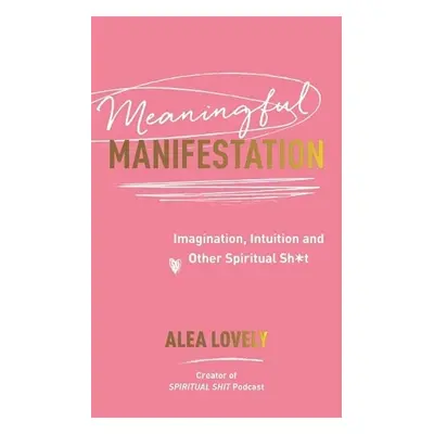 Meaningful Manifestation - Lovely, Alea