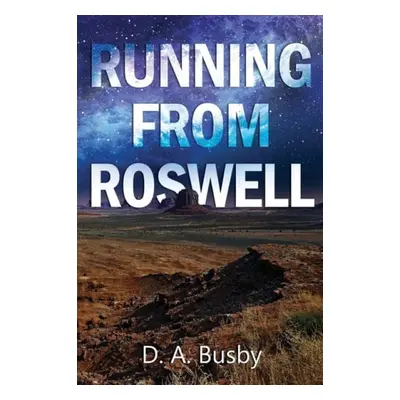 Running From Roswell - Busby, D.A.