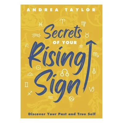 Secrets of Your Rising Sign - Taylor, Andrea