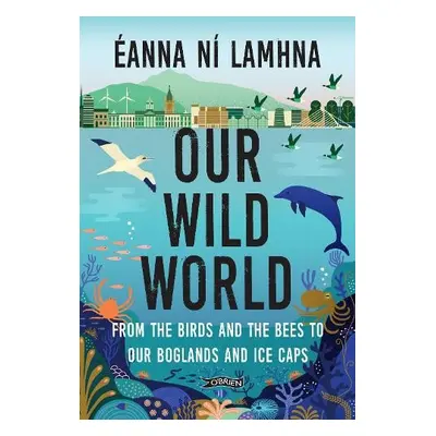 Our Wild World - Ni Lamhna, Eanna