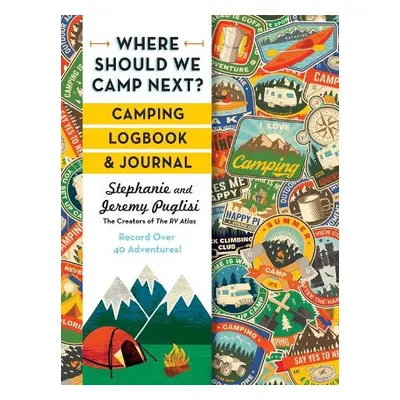 Where Should We Camp Next?: Camping Logbook and Journal - Puglisi, Stephanie a Puglisi, Jeremy