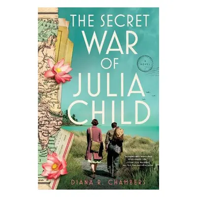 Secret War of Julia Child - Chambers, Diana