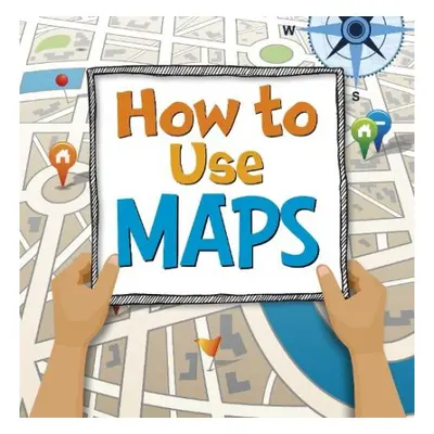 How to Use Maps - Hansen, Susan Ahmadi