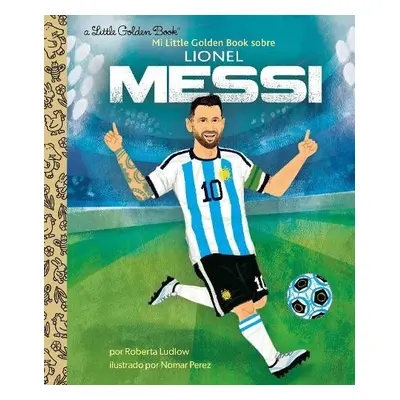 Mi Little Golden Book sobre Lionel Messi (My Little Golden Book About Lionel Messi) - Ludlow, Ro