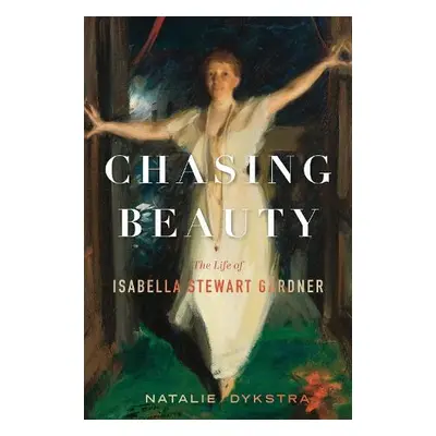 Chasing Beauty - Dykstra, Natalie