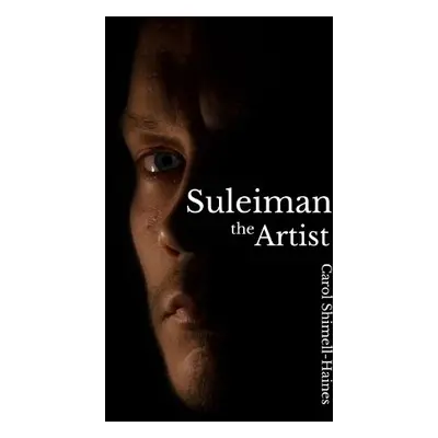 Suleiman the Artist - Shimell-Haines, Carol