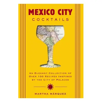 Mexico City Cocktails - Marquez Oropeza, Rosa Martha