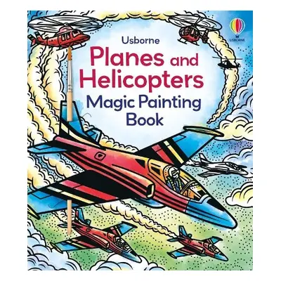 Planes and Helicopters Magic Painting Book - Baer, Sam