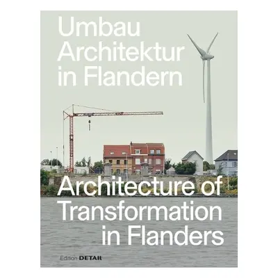 Umbau-Architektur in Flandern / Architecture of Transformation in Flanders - Heilmeyer, Florian 