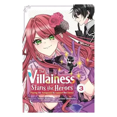 Villainess Stans the Heroes: Playing the Antagonist to Support Her Faves!, Vol. 3 - Mitikusa, Ya