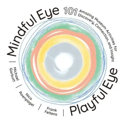 Mindful Eye, Playful Eye - Garbutt, Michael (Michael Garbutt) a Roenpagel, Nico (Nico Roenpagel)