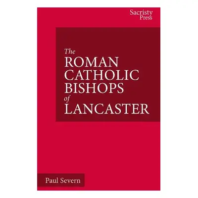 Roman Catholic Bishops of Lancaster - Severn, Paul