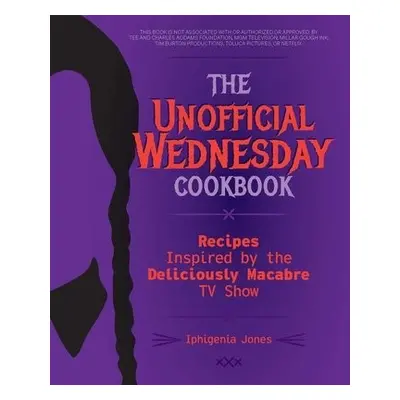 Unofficial Wednesday Cookbook - Jones, Iphigenia