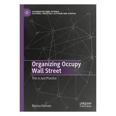 Organizing Occupy Wall Street - Holmes, Marisa