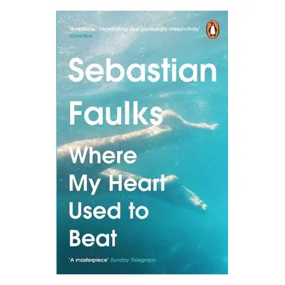 Where My Heart Used to Beat - Faulks, Sebastian