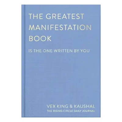 Greatest Manifestation Book (is the one written by you) - King, Vex a Kaushal a The Rising Circl