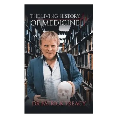 Living History of Medicine - Treacy, Dr Patrick