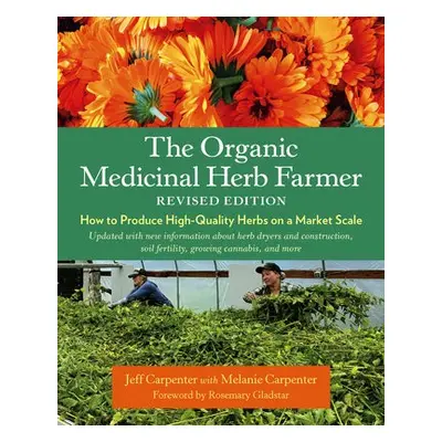 Organic Medicinal Herb Farmer, Revised Edition - Carpenter, Jeff