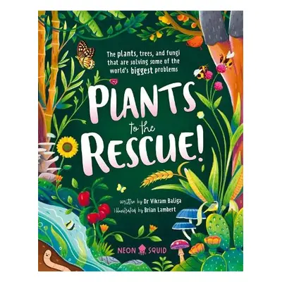 Plants To The Rescue - Baliga, Vikram a Neon Squid