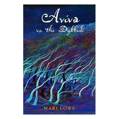 Aviva vs the Dybbuk - Lowe, Mari