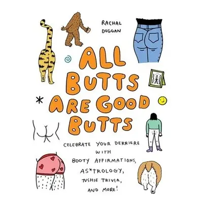 All Butts Are Good Butts - Duggan, Rachal