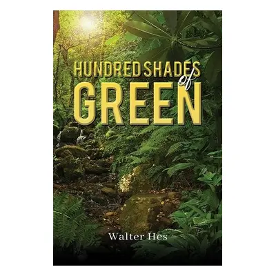 Hundred Shades of Green - Hes, Walter