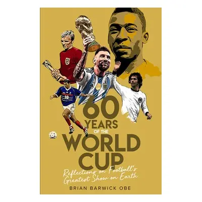 Sixty Years of the World Cup - Barwick, Brian