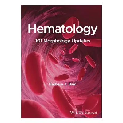 Hematology - Bain, Barbara J. (Imperial College London a St Mary's Hospital, London, UK)