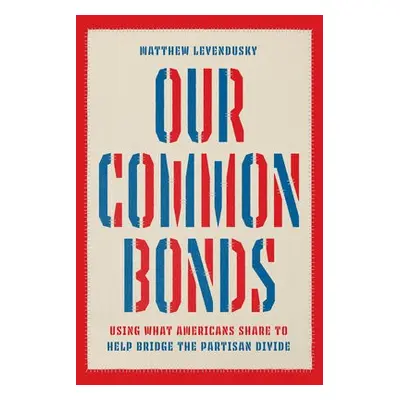 Our Common Bonds - Levendusky, Matthew