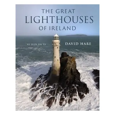 Great Lighthouses of Ireland - Hare, David