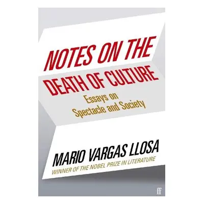 Notes on the Death of Culture - Vargas Llosa, Mario